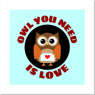 Owl You Need Is Love | Owl Pun Posters and Art